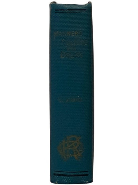 Manners: Culture and Dress of the Best American Society, Including Social, Commercial and Legal Forms -- Letter Writing, Invitations, &c., also Valuable Suggestions on Self Culture and Home Training, Illustrated