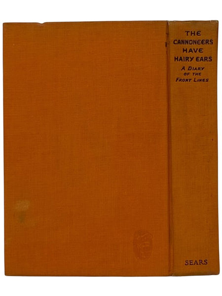 The Cannoneers Have Hairy Ears: A Diary of the Front Lines