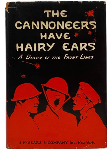 The Cannoneers Have Hairy Ears: A Diary of the Front Lines