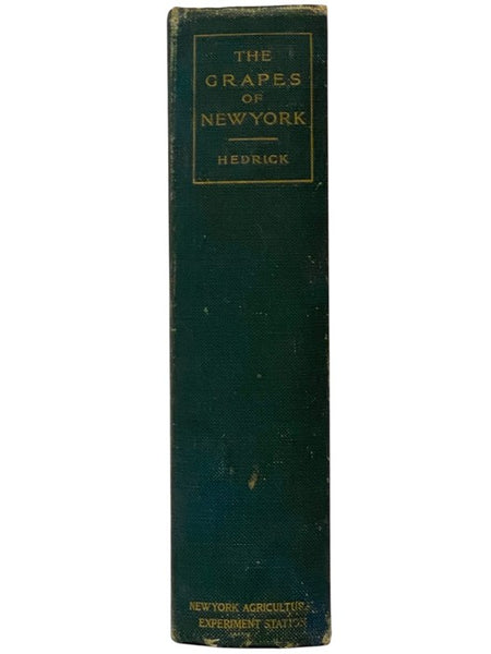 The Grapes of New York (Report of the New York Agricultural Experiment Station for the Year 1907, Volume II) (State of New York - Department of Agriculture Fifteen Annual Report, Vol. 3, Part II)