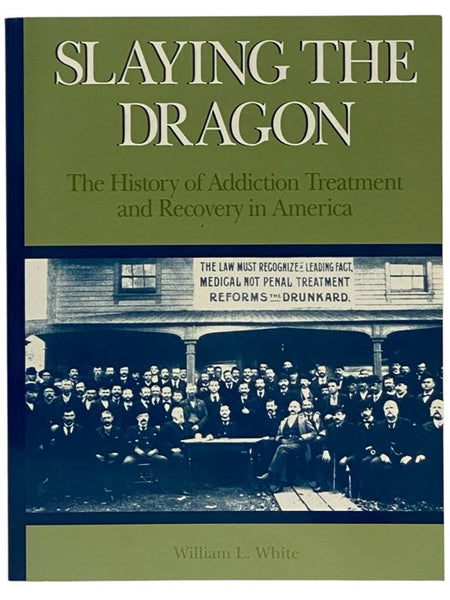 Slaying the Dragon: The History of Addiction Treatment and Recovery in America