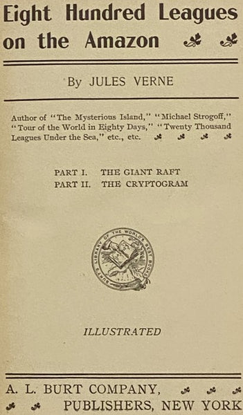 Eight Hundred Leagues on the Amazon: Part I. The Giant Raft; Part II. The Cryptogram (The Home Library) [800]
