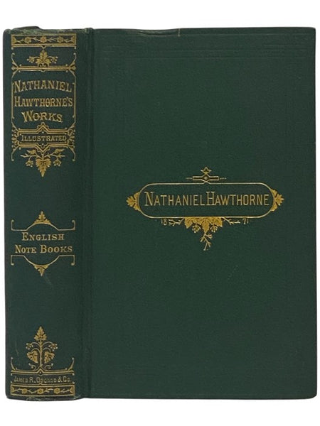 Passages from the English Note-Books of Nathaniel Hawthorne. Two Volumes in One. (Hawthorne's Works. Illustrated Library Edition.) [Notebooks]