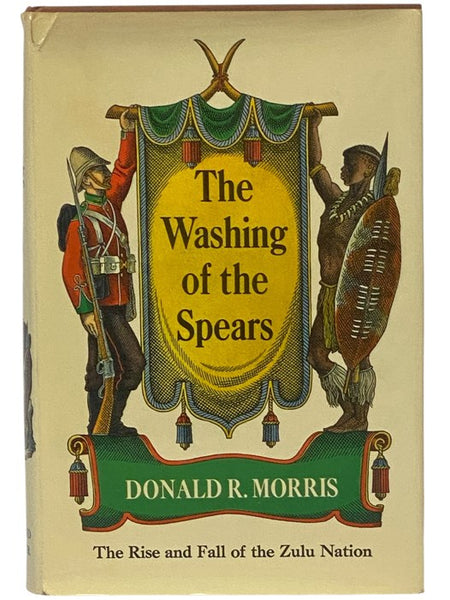 The Washing of the Spears: A History of the Rise of the Zulu Nation under Shaka and Its Fall in the Zulu War of 1879