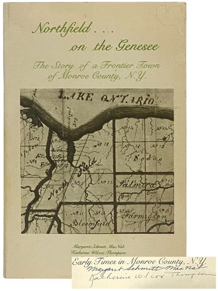 Northfield on the Genesee... Early Times in Monroe County, N.Y., with Town Minutes and Highway Records, 1796-1814, and Biographies of Nearly 500 Early Families