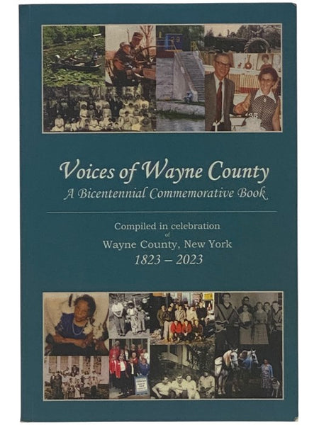 Voices of Wayne County: A Bicentennial Commemorative Book, Compiled in Celebration of Wayne County, New York, 1823-2023