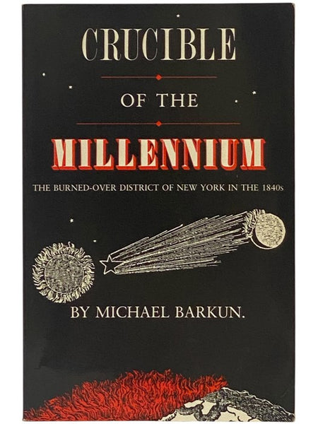 Crucible of the Millennium: The Burned-Over District of New York in the 1840s (A New York State Study Series)