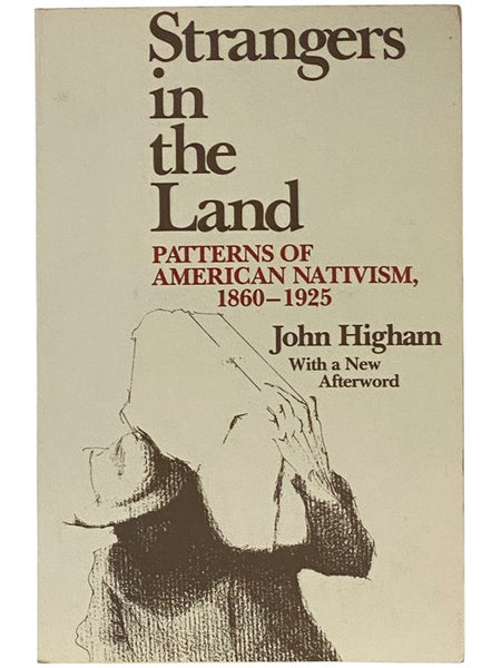 Strangers in the Land: Patterns of American Nativism, 1860-1925