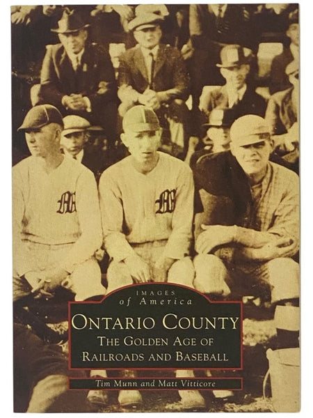 Ontario County: The Golden Era of Railroads and Baseball (Images of America) (New York)