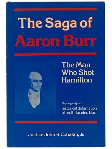 The Saga of Aaron Burr: The Man Who Shot Hamilton [Alexander]