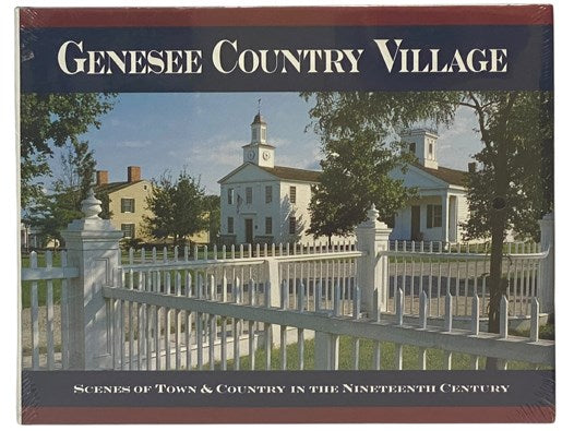 Genesee Country Village: Scenes of Town & Country in the Nineteenth Century