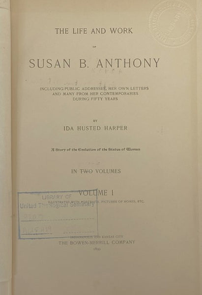 The Life and Work of Susan B. Anthony, Including Public Addresses, Her Own Letters and Many from Her Contemporaries During Fifty Years - A Story of the Evolution of the Status of Women, Including the Triumphs of Her Last Years, Account of Her Death and F…