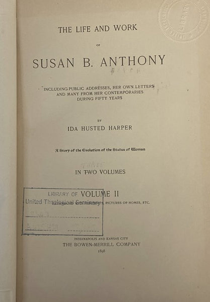 The Life and Work of Susan B. Anthony, Including Public Addresses, Her Own Letters and Many from Her Contemporaries During Fifty Years - A Story of the Evolution of the Status of Women, Including the Triumphs of Her Last Years, Account of Her Death and F…