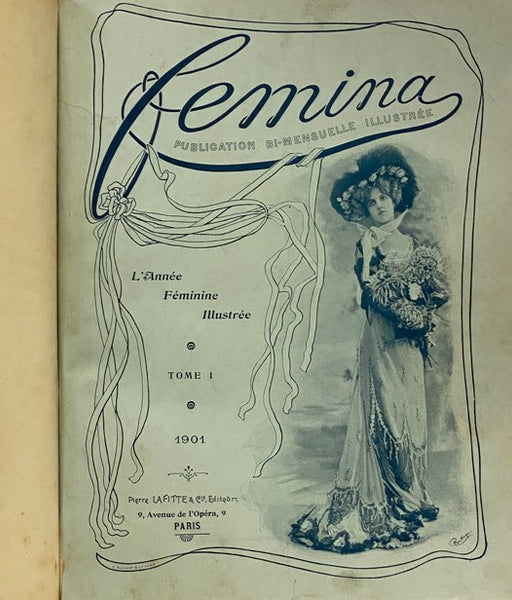 Femina: Publication Bi-Mensuelle Illustree, Tome I, 1901: Numero 1, 1st Fevrier 1901 - Numero 22, 15 Decembre 1901 [Magazine Issues 1-22]