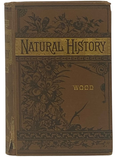 Illustrated Natural History: Comprising Descriptions of Animals, Birds, Fishes, Reptiles, Insects, Etc., with Sketches of Their Peculiar Habits and Characteristics. (New Edition.)