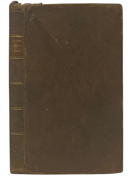 Ovid's The Art of Love in Three Books. Together with His Remedy of Love. Translated into English Verse. to which are added The Court of Love, and The History of Love.