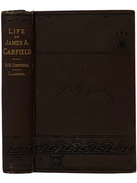 The Life, Speeches, and Public Services of James A. Garfield, Twentieth President of the United States. Including an Account of his Assassination, Lingering Pain, Death, and Burial