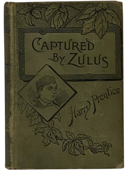 Captured by Zulus. A Story of Trapping in Africa.
