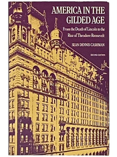 America in the Gilded Age: From the Death of Lincoln to the Rise of Theodore Roosevelt