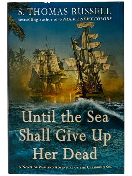 Until the Sea Shall Give Up Her Dead: A Novel of War and Adventure on the Caribbean Sea (The Adventures of Charles Hayden Book 4)