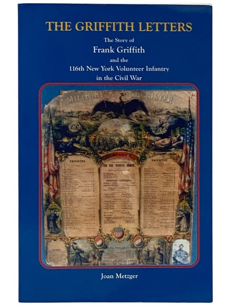 The Griffith Letters: The Story of Frank Griffith and the 116th New York Volunteer Infantry in the Civil War