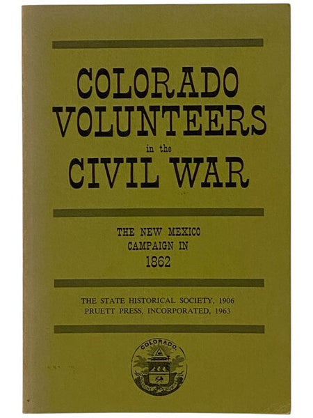 Colorado Volunteers in the Civil War: The New Mexico Campaign in 1862