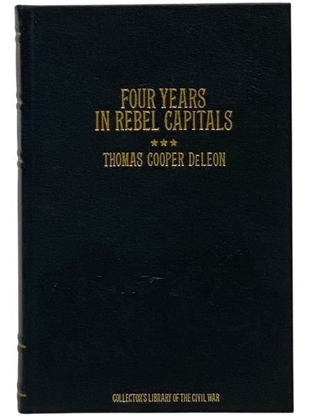 Four Years in Rebel Capitals: An Inside View of Life in the Southern Confederacy from Birth to Death (Collector's Library of the Civil War)