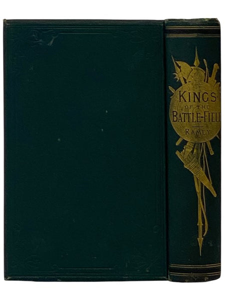 Kings of the Battle-Field: Comprising a Series of Biographical Sketches of the Most Distinguished Military Leaders, of Europe and America, Who Have Contributed Their Life Services to Establish and Perpetuate the Freedom of Their Fellow-Men and the Sacred…