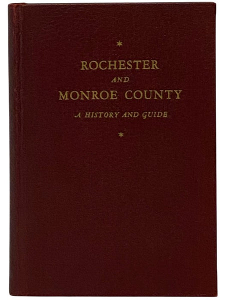 Rochester and Monroe County: A History and Guide (American Guide Series)