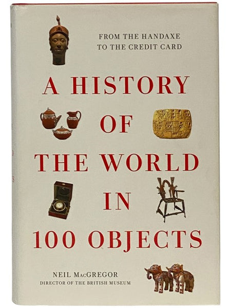 A History of the World in 100 Objects: From the Handaxe to the Credit Card