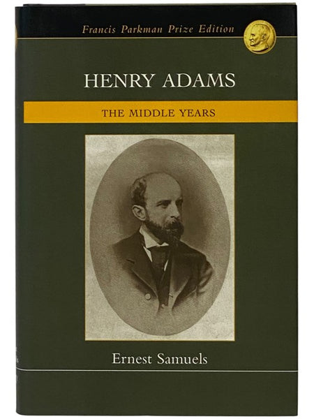 Henry Adams: The Middle Years (Francis Parkman Prize Edition)