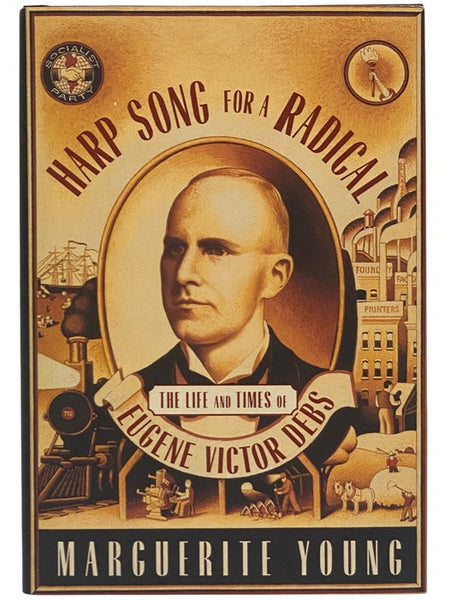 Harp Song for a Radical: The Life and Times of Eugene Victor Debs