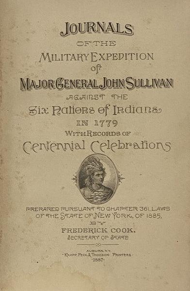 Journals of the Military Expedition of Major General John Sullivan Against the Six Nations of Indians in 1779 with Records of Centennial Celebrations, Prepared Pursuant to Chapter 361, Laws of the State of New York, of 1885