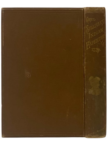 Journals of the Military Expedition of Major General John Sullivan Against the Six Nations of Indians in 1779 with Records of Centennial Celebrations, Prepared Pursuant to Chapter 361, Laws of the State of New York, of 1885