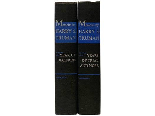 Memoirs by Harry S. Truman, in Two Volumes: Year of Decisions; Years of Trial and Hope, 1946-1952