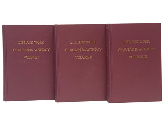 The Life and Work of Susan B. Anthony, Including Public Addresses, Her Own Letters and Many from Her Contemporaries During Fifty Years - A Story of the Evolution of the Status of Women, Including the Triumphs of Her Last Years, Account of Her Death and F…