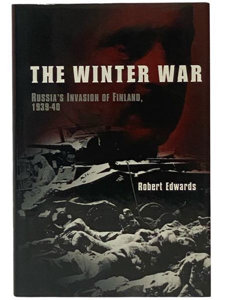The Winter War: Russia's Invasion of Finland, 1939-1940