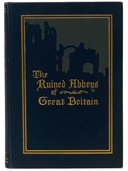 The Ruined Abbeys of Great Britain