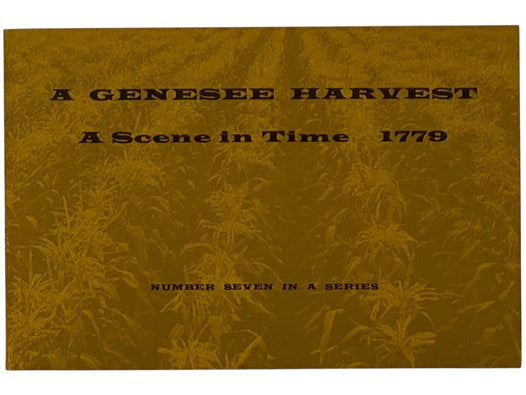 Genesee Harvest: A Scene in Time, 1779 (Number Seven [7] in a Series)
