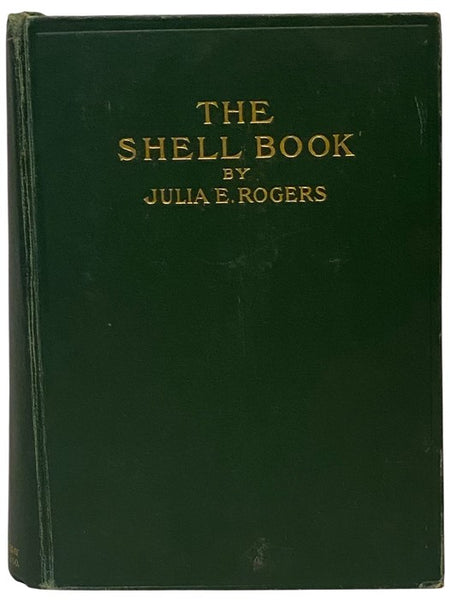 The Shell Book: A Popular Guide to a Knowledge of the Families of Living Mollusks, and an Aid to the Identification of Shells Native and Foreign