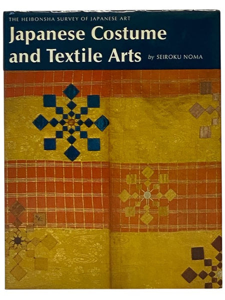 Japanese Costume and Textile Arts (The Heibonsha Survey of Japanese Art, Volume 16)