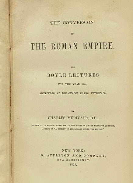 The Conversion of the Roman Empire. The Boyle Lectures for the Year 1864, Delivered at the Chapel Royal, Whitehall.