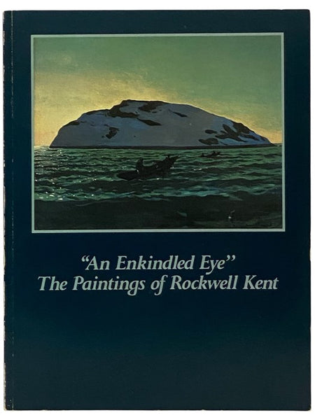 An Enkindled Eye: The Paintings of Rockwell Kent - A Retrospective Exhibition