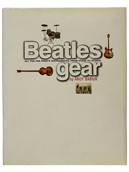 Beatles Gear: All the Fab Four's Instruments, from Stage to Studio, Including Many Previously Unseen Photographs