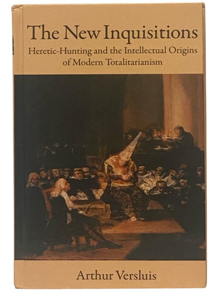 The New Inquisitions: Heretic-Hunting and the Intellectual Origins of Modern Totalitarianism