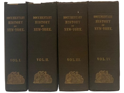 The Documentary History of the State of New-York, in Four Volumes