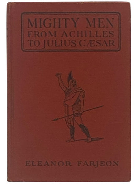 Mighty Men from Achilles to Julius Caesar