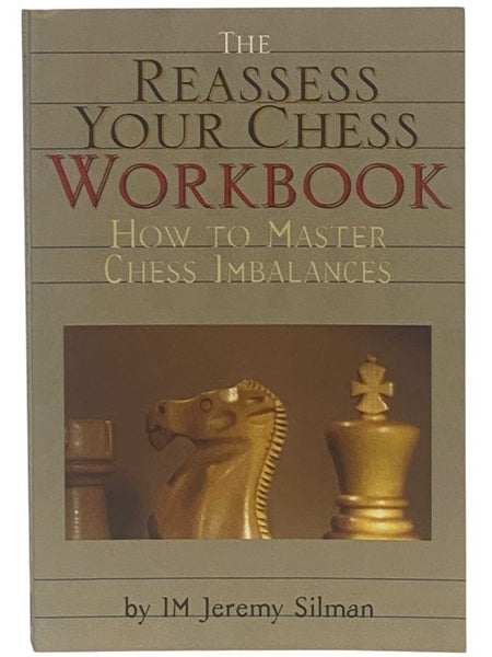 The Reassess Your Chess Workbook: How to Master Chess Imbalances