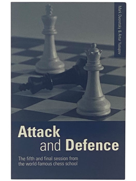 Attack and Defence: How Creative Thought Develops in a Chess Player - The Fifth and Final Session from the World-Famous Chess School [Defense]