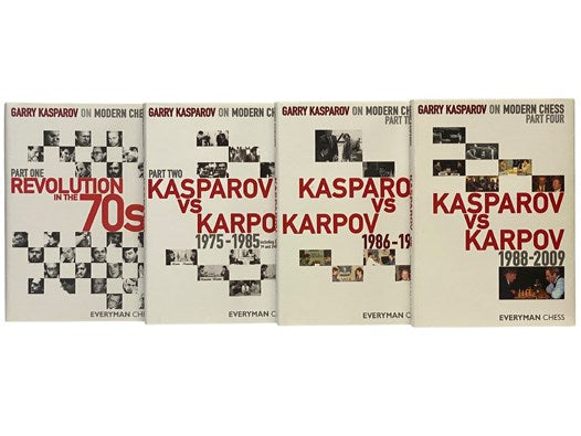 Garry Kasparov on Modern Chess, in Four Volumes: Part One - Revolution in the 70s; Part Two - Kasparov vs Karpov 1975-1985, Including the 1st and 2nd Matches; Kasparov vs Karpov, 1986-1987; Kasparov vs Karpov, 1988-2009
